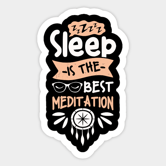 Sleep Is The Best Meditation Fun Quote Sticker by Foxxy Merch